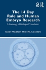 The 14 Day Rule and Human Embryo Research: A Sociology of Biological Translation Cover Image