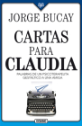 Cartas para Claudia: Palabras de un psicoterapeuta gestáltico a una amiga By Jorge Bucay Cover Image