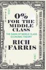 0% for the Middle Class: The Dawn of Middle Class Economic Theory By Rich Farris Cover Image