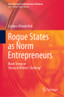 Rogue States as Norm Entrepreneurs: Black Sheep or Sheep in Wolves' Clothing? By Carmen Wunderlich Cover Image