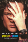 Wrestling with Angels: A True Story of Addiction, Resurrection, Hope, Fashion, Training Celebrities, and Man's Oldest Sport By John Hanrahan Cover Image