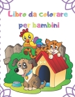 Libro da colorare per bambini: Libro da colorare per ragazzi, ragazze, bambini piccoli, bambini in età prescolare, bambini 3-6 Cover Image