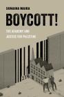 Boycott!: The Academy and Justice for Palestine (American Studies Now: Critical Histories of the Present #4) Cover Image
