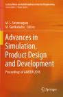 Advances in Simulation, Product Design and Development: Proceedings of Aimtdr 2018 (Lecture Notes on Multidisciplinary Industrial Engineering) By M. S. Shunmugam (Editor), M. Kanthababu (Editor) Cover Image