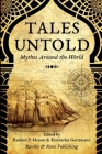 Tales Untold: Mythos Around the World By Rashmi P. Menon, Multiple Authors, Kimberlee Caruso Cover Image