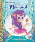 I'm a Mermaid (Little Golden Book) By Mallory Loehr, Joey Chou (Illustrator) Cover Image