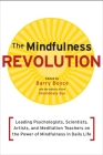 The Mindfulness Revolution: Leading Psychologists, Scientists, Artists, and Meditation Teachers on the Power of Mindfulness in Daily Life (A Shambhala Sun Book) By Barry Boyce (Editor), Jon Kabat-Zinn (Contributions by), Daniel Siegel (Contributions by), Thich Nhat Hanh (Contributions by), Jack Kornfield (Contributions by) Cover Image