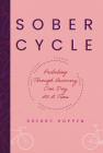 Sober Cycle (Second Edition): Pedaling Through Recovery One Day at a Time Cover Image