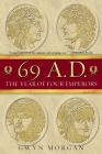 69 A.D.: The Year of Four Emperors By Gwyn Morgan Cover Image