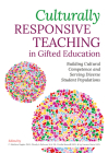 Culturally Responsive Teaching in Gifted Education: Building Cultural Competence and Serving Diverse Student Populations By C. Matthew Fugate (Editor), Wendy A. Behrens (Editor), Cecelia Boswell (Editor) Cover Image