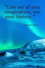 Live out of your imagination, not your history - Stephen Covey: Daily Motivation Quotes Sketchbook with Square Border for Work, School, and Personal W Cover Image