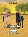 Comanche and Jody: The Pony Adventure Begins By K. J. J. Clark Cover Image