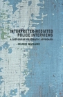 Interpreter-Mediated Police Interviews: A Discourse-Pragmatic Approach By I. Nakane Cover Image