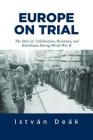Europe on Trial: The Story of Collaboration, Resistance, and Retribution During World War II By Istvan Deak, Norman M. Naimark Cover Image