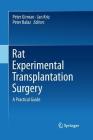 Rat Experimental Transplantation Surgery: A Practical Guide By Peter Girman (Editor), Jan Kriz (Editor), Peter Balaz (Editor) Cover Image
