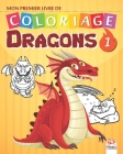 Mon premier livre de coloriage - Dragons 1: Livre de Coloriage Pour les Enfants - 25 Dessins - Volume 1 By Dar Beni Mezghana (Editor), Dar Beni Mezghana Cover Image