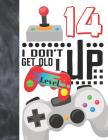 I Don't Get Old I Level Up 14: Video Game Controller College Ruled Composition Writing Notebook For Teen Boys And Girls By Writing Addict Cover Image