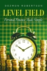 Level Field: Personal Finance Made Simple By Dezmon Robertson Cover Image