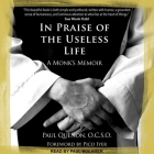 In Praise of the Useless Life Lib/E: A Monk's Memoir By Paul Boehmer (Read by), Pico Lyer (Foreword by), Pico Lyer (Contribution by) Cover Image