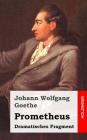 Prometheus: Dramatisches Fragment By Johann Wolfgang Goethe Cover Image