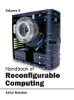 Handbook of Reconfigurable Computing: Volume II By Akira Hanako (Editor) Cover Image