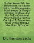 The Top Reasons Why You Should Never Join A Labor Union, The Advantages And Disadvantages Of Being A Unionized Employee, And How To Earn Substantial M By Harrison Sachs Cover Image