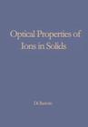 Optical Properties of Ions in Solids (NATO Science Series B: #8) By Baldassare Di Bartolo (Editor) Cover Image