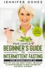 Your Complete Beginner's Guide to Intermittent Fasting for Women Over 60: Burn Fat and Lose Weight Rapidly. Deliciously illustrated recipes to reset m Cover Image