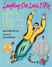 Laughing Out Loud, I Fly: Poems in English and Spanish By Juan Felipe Herrera, Karen Barbour (Illustrator) Cover Image