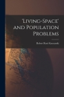 'Living-space' and Population Problems By Robert René 1876-1947 Kuczynski (Created by) Cover Image