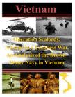 Operation Sealords: A Front in a Frontless War, An Analysis of the Brown-Water Navy in Vietnam By U. S. Army Command and General Staff Col Cover Image