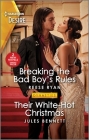 Breaking the Bad Boy's Rules & Their White-Hot Christmas By Reese Ryan, Jules Bennett Cover Image