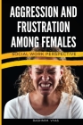 Aggression and Frustration Among Females Social Work Perspective By Rashmim Vyas Cover Image