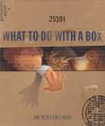 What To Do With a Box By Jane Yolen, Chris Sheban (Illustrator) Cover Image