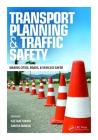 Transport Planning and Traffic Safety: Making Cities, Roads, and Vehicles Safer Cover Image