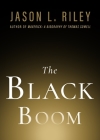 The Black Boom (New Threats to Freedom Series) By Jason L. Riley, Wilfred Reilly (Contributions by), Juan A. Williams (Contributions by) Cover Image