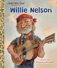 Willie Nelson: A Little Golden Book Biography By Geof Smith, Jeffrey Ebbeler (Illustrator) Cover Image