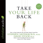Take Your Life Back Lib/E: How to Stop Letting the Past and Other People Control You By Stephen Arterburn, David Stoop, Tom Parks (Read by) Cover Image