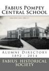 Fabius-Pompey Central School Alumni Directory -1892-2014 By Fabius Historical Society Cover Image