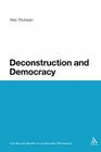 Deconstruction and Democracy: Derrida's Politics of Friendship (Continuum Studies in Continental Philosophy #57) By Alex Thomson Cover Image