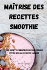 Maîtrise Des Recettes Smoothie: +100 Recettes Délicieuses Pour Réduire Votre Niveau de Sucre Sanguin By Amedée Gaudin Cover Image