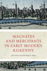 Magnates and Merchants in Early Modern Kilkenny Cover Image