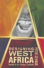 Designing West Africa: Prelude to 21st Century Calamity By P. Schwab Cover Image