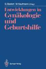 Entwicklungen in Gynäkologie Und Geburtshilfe: Fred Kubli Zum Gedächtnis Cover Image