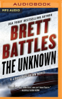 The Unknown (Jonathan Quinn #14) By Brett Battles, Scott Brick (Read by) Cover Image