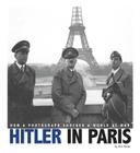 Hitler in Paris: How a Photograph Shocked a World at War (Captured World History) By Don Nardo, Arnold Krammer (Consultant) Cover Image