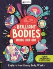 Brilliant Bodies Inside and Out: Explore How Every Body Works (Little House of Science) By Little House of Science, Josy Bloggs (Illustrator) Cover Image