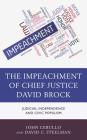 The Impeachment of Chief Justice David Brock: Judicial Independence and Civic Populism By John Cerullo, David C. Steelman Cover Image