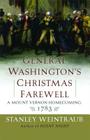 General Washington's Christmas Farewell: A Mount Vernon Homecoming, 1783 By Stanley Weintraub Cover Image