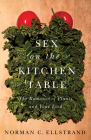 Sex on the Kitchen Table: The Romance of Plants and Your Food By Norman C. Ellstrand Cover Image